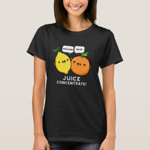 T-shirt Vous Pouvez Le Faire Jus Concentrer Pun De Fruit P