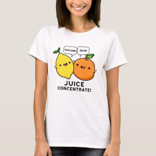 T-shirt Vous Pouvez Le Faire Jus Concentrer Pun De Fruit P