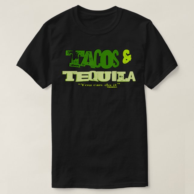 T-shirt Vous Pouvez Le Faire ! Tacos et Tequila (Design devant)