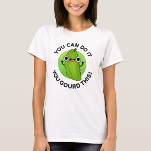 T-shirt Vous Pouvez Le Faire Vous Avez Gourdi Ce Drôle Pun
