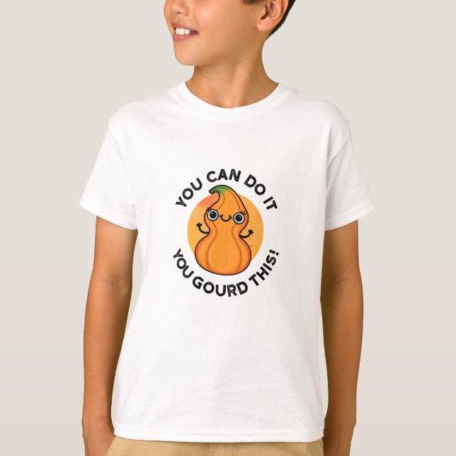 T-shirt Vous Pouvez Le Faire Vous Avez Gourdi Ce Petit Pun (Devant)