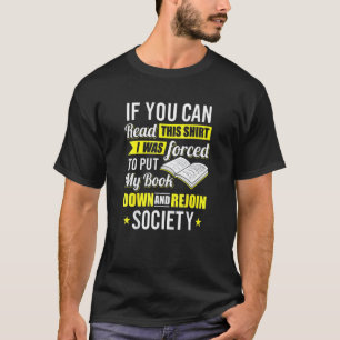 T-shirt Vous Pouvez Lire Ceci J'Ai Été Forcé De Déposer Mo