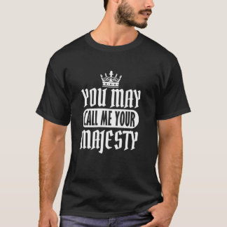 T-shirt Vous pouvez m'appeler Votre Majesté