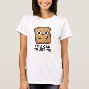 T-shirt Vous Pouvez Me Faire Croûter Drôle Pun De Pain De