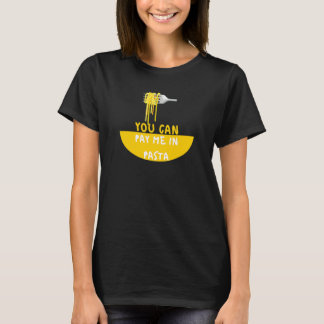T-shirt Vous pouvez me payer en pâtes Foodie
