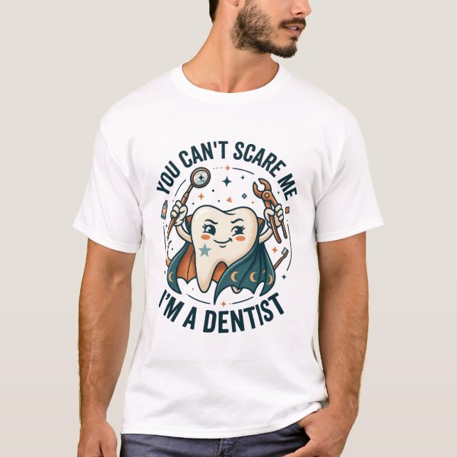 T-shirt Vous pouvez m'effrayer Dentiste Dent (Devant)