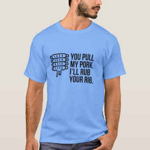 T-SHIRT VOUS POUVEZ MON PORC JE VAIS COUPER VOTRE RIB
