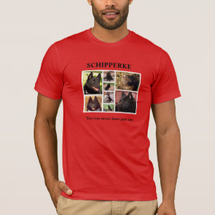 T-shirt Vous pouvez ne jamais avoir juste un schipperke