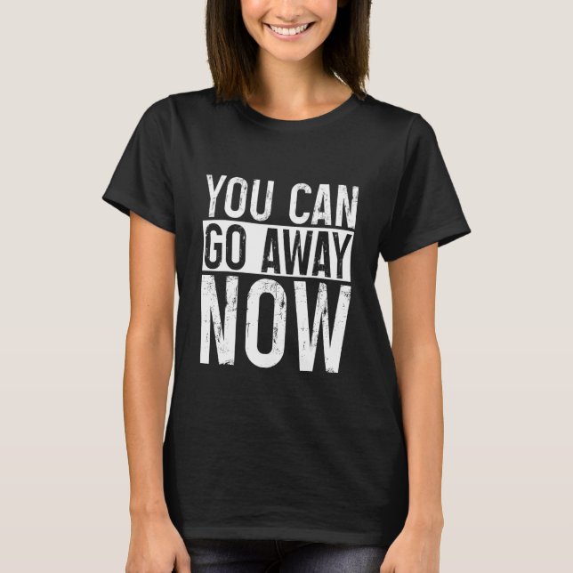 T-shirt Vous pouvez partir maintenant     (Devant)