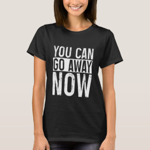 T-shirt Vous Pouvez Partir Maintenant