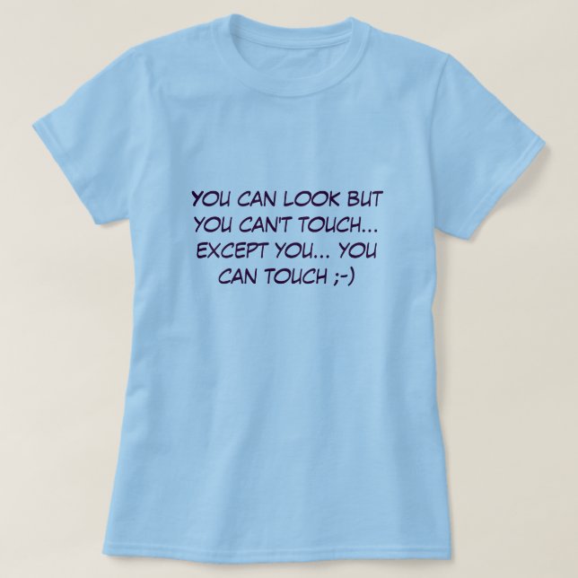 T-shirt Vous pouvez regarder mais vous ne pouvez pas (Design devant)