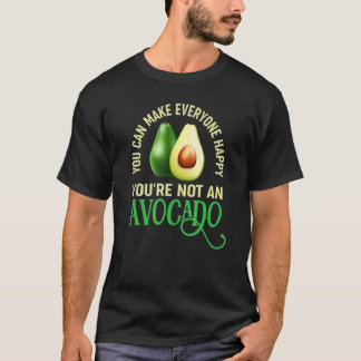 T-shirt Vous pouvez rendre tout le monde heureux, vous n'ê