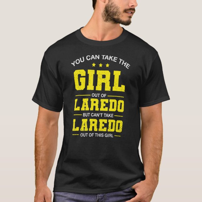 T-shirt Vous Pouvez Sortir La Fille De Laredo Texas Girlfr (Devant)