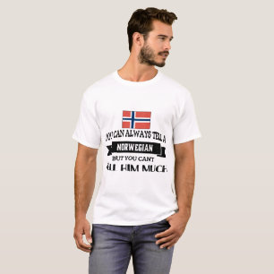 T-shirt vous pouvez toujours Norvégien mais vous de tella