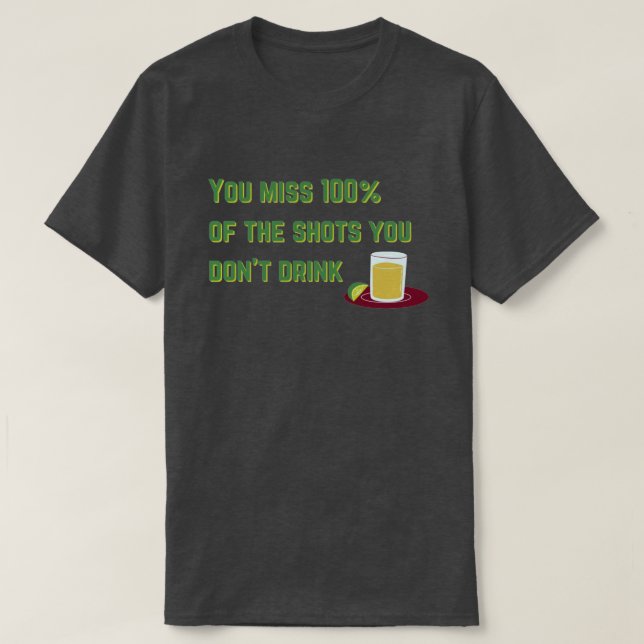 T-shirt Vous ratez 100% de drôle de boisson (Design devant)