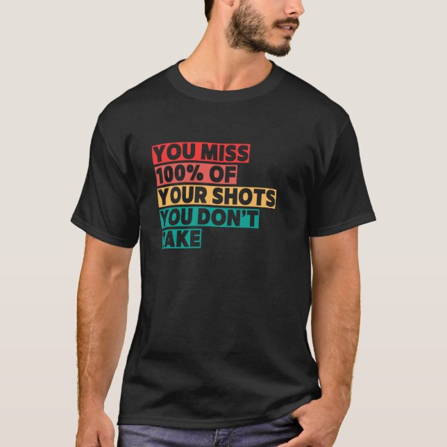 T-shirt Vous Ratez 100 Des Tir Que Vous Ne Prenez Pas (Devant)