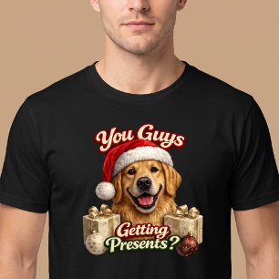 T-shirt Vous Recevez des Cadeaux les Gars? Drôle de Chien