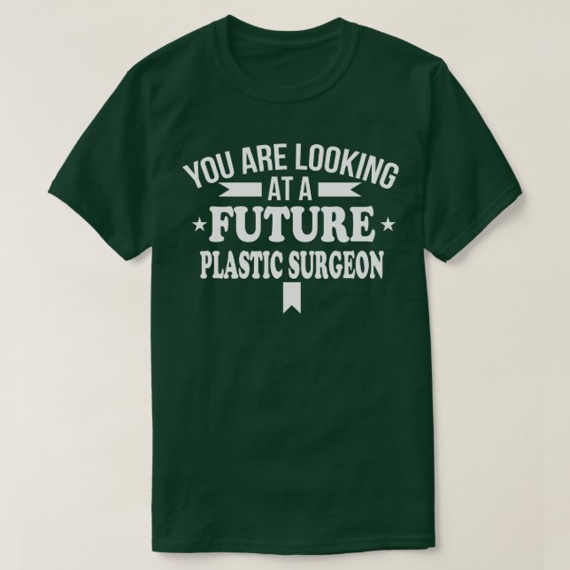 T-shirt Vous Recherchez Un Futur Chirurgien Plastique (Design devant)