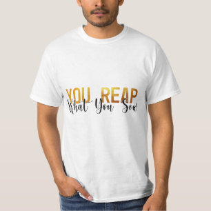 T-shirt Vous récoltez ce que vous semez