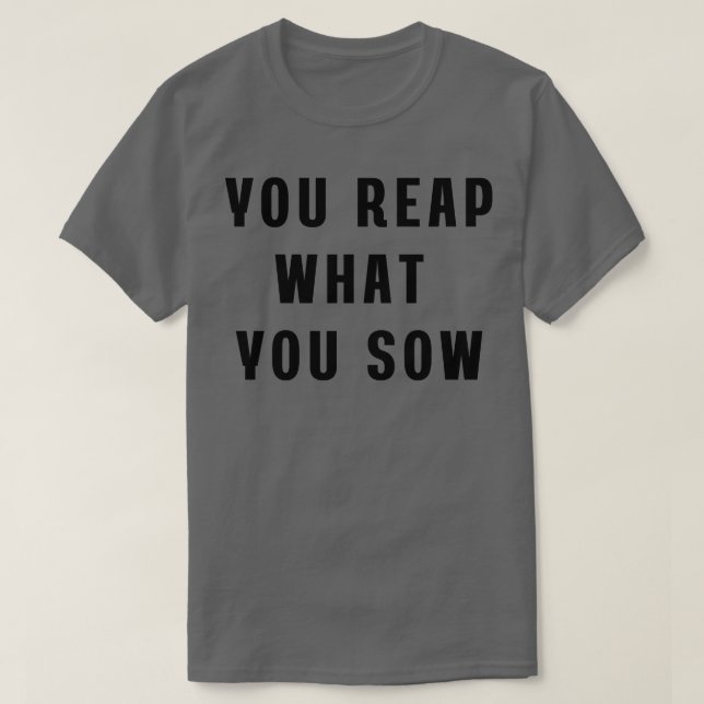 T-shirt Vous récoltez ce que vous semez Fourre-tout (Design devant)