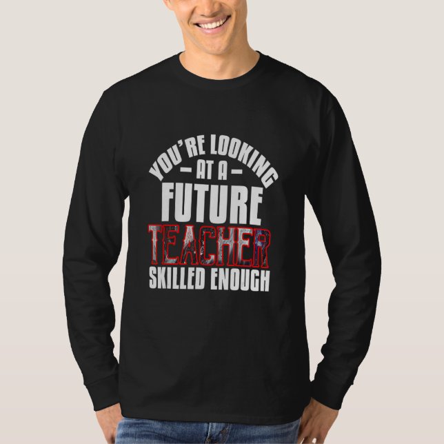 T-shirt Vous regardez un futur enseignant suffisamment qua (Devant)
