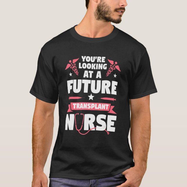 T-shirt Vous regardez une future infirmière en transplanta (Devant)