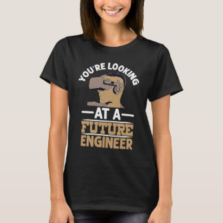 T-shirt Vous regardez une future profession d'ingénieur In