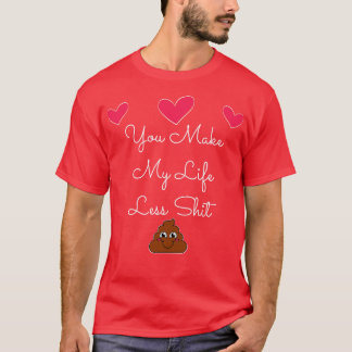 T-shirt Vous rendez ma vie moins drôle Valentines Day Cita