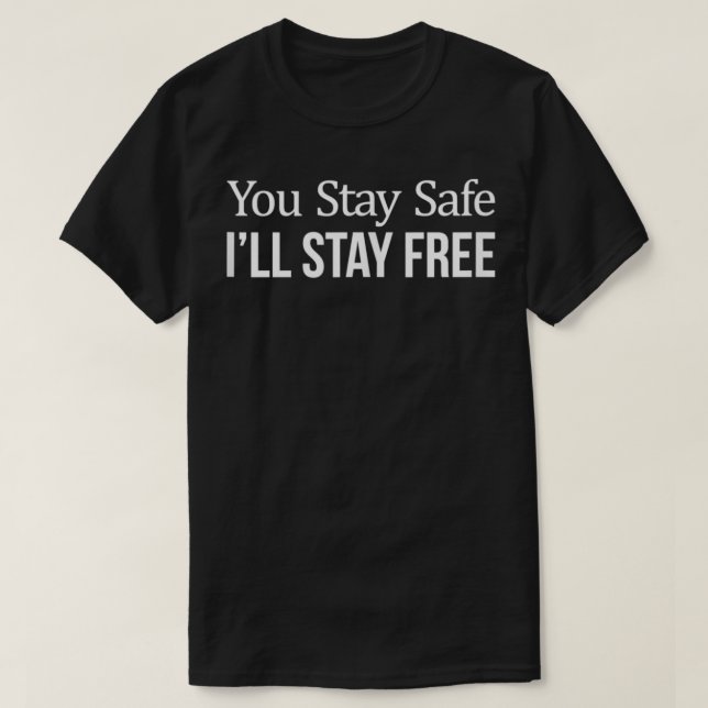 T-shirt Vous restez en sécurité - Je resterai libre - Déba (Design devant)