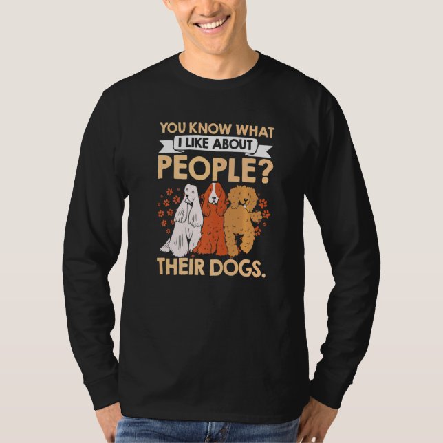 T-shirt Vous Savez Ce Que J'Aime Chez Les Gens Leurs Chien (Devant)