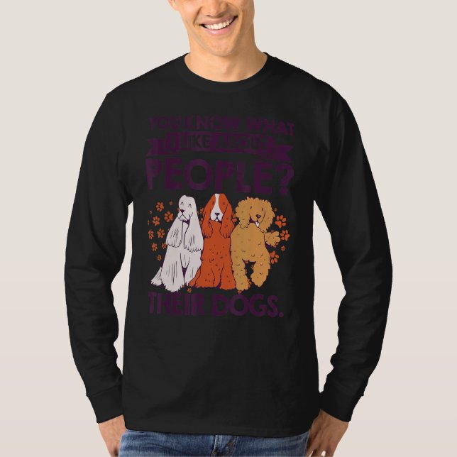 T-shirt Vous Savez Ce Que J'Aime Chez Les Gens Leurs Chien (Devant)