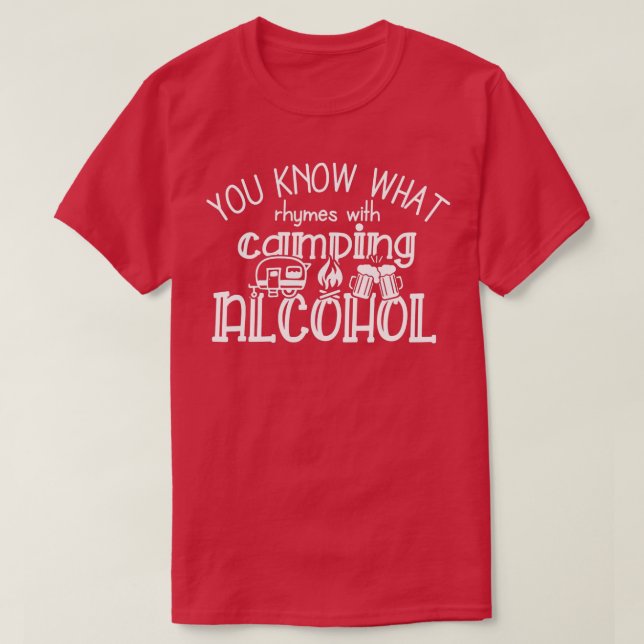 T-shirt Vous Savez Ce Qui Rend Rhymes Avec Camping Alcool  (Design devant)