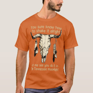 T-shirt Vous savez comment le secouer bien Laissez-moi voi