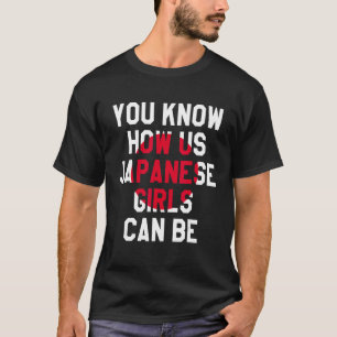 T-shirt Vous Savez Comment Nous Les Japonaises Peuvent Êtr