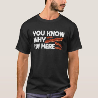T-shirt Vous savez pourquoi je suis ici Bacon manches long