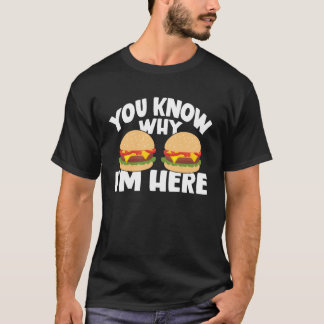 T-shirt Vous savez pourquoi je suis ici Burger Manches Lon