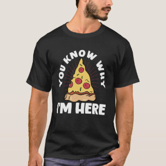 T-shirt Vous savez pourquoi je suis ici Pizza manches long