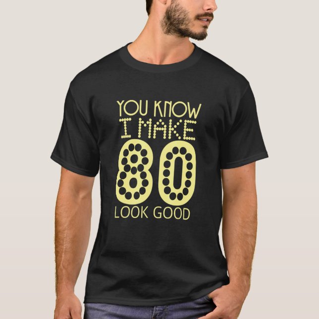 T-shirt Vous Savez Que Je Fais 80 Semblable Bonne Fête D'A (Devant)