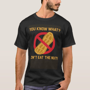 T-shirt Vous savez quoi ne pas manger l'allergie aux arach