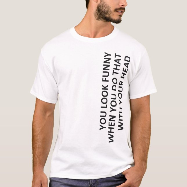 T-shirt Vous semblez drôles… (Devant)
