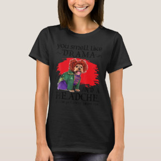 T-shirt Vous sentez comme le drame et un chien de mal de t