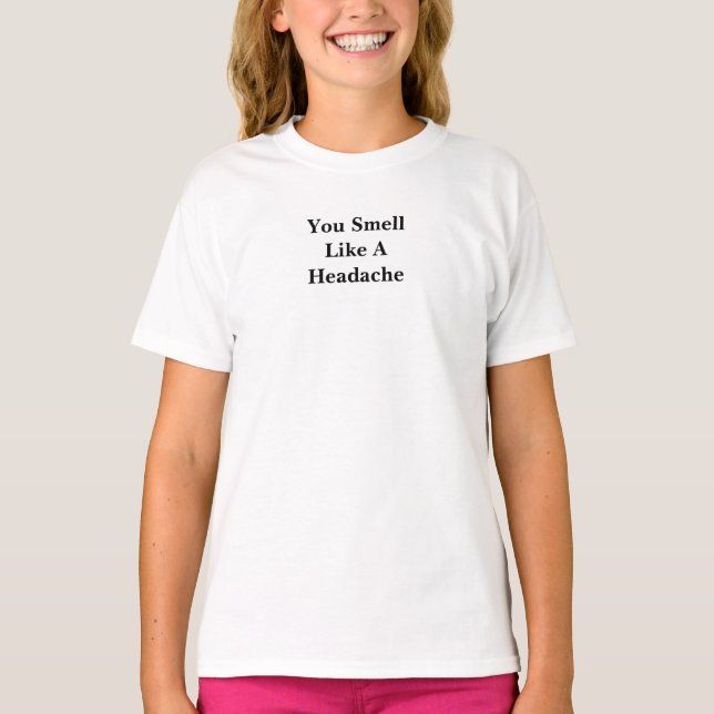 T-shirt Vous Sentez Comme Un Mal De Tête (Devant)