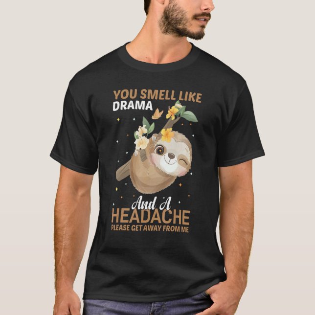 T-shirt Vous sentez Drama et Headache s'il vous plaît vous (Devant)