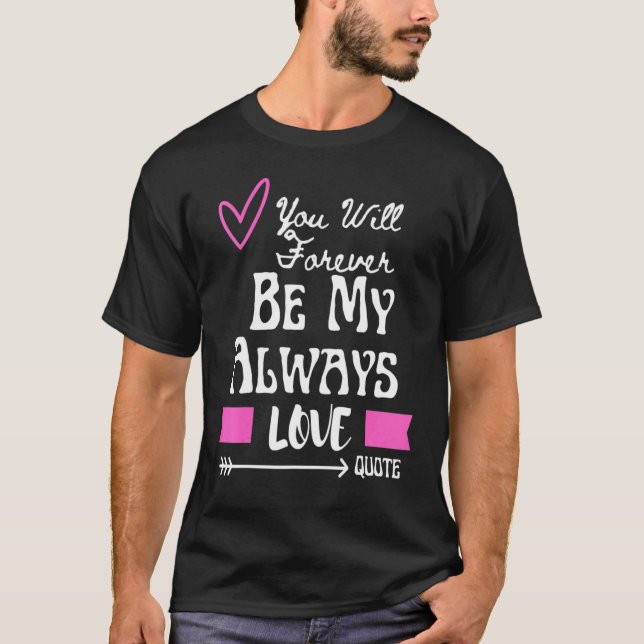 T-shirt Vous serez à jamais mon amour éternel citation (Devant)