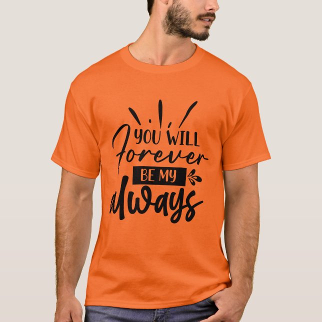 T-shirt Vous Serez À Jamais Mon Cadeau Romantique Éternel  (Devant)