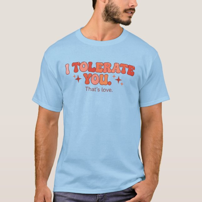T-shirt Vous tolérer - C'est de l'amour (Devant)