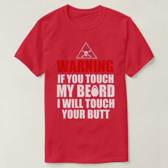 T-shirt Vous touchez ma barbe à votre cul (Design devant)