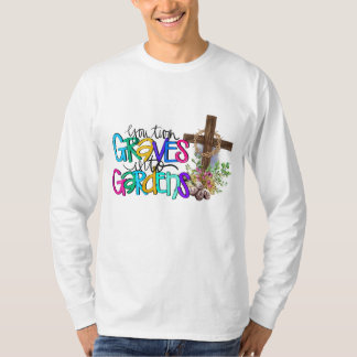 T-shirt Vous Transformez Grave En Jardin Foi Chrétienne Jé