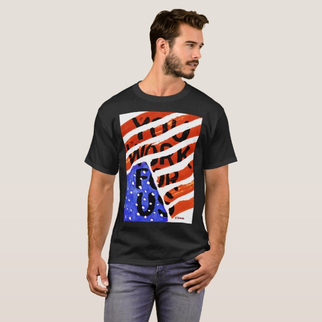 T-shirt Vous travaillez pour nous (Devant entier)