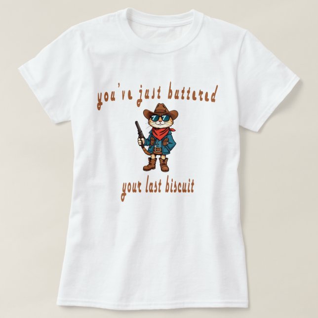 T-shirt Vous venez de beurrer votre dernier biscuit, chat  (Design devant)